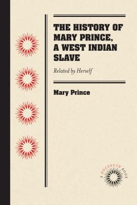 The History of Mary Prince, a West Indian Slave