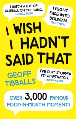 I Wish I Hadn''t Said That