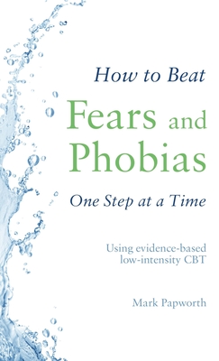 How to Beat Fears and Phobias