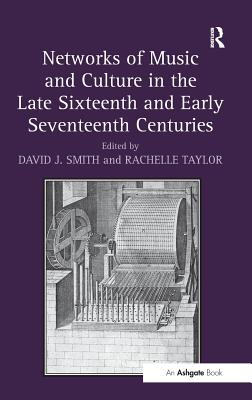 Networks of Music and Culture in the Late Sixteenth and Early Seventeenth Centuries