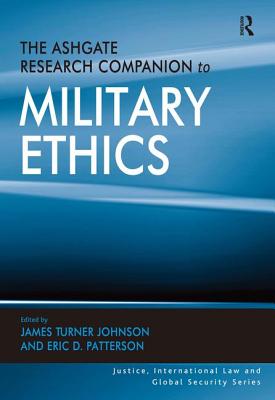 The Ashgate Research Companion to Military Ethics