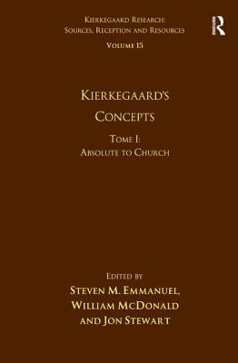 Volume 15, Tome I: Kierkegaard's Concepts