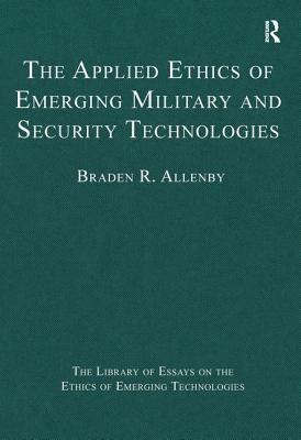 The Applied Ethics of Emerging Military and Security Technologies