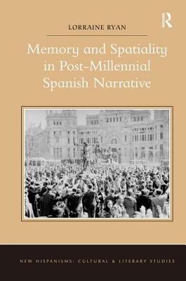 Memory and Spatiality in Post-Millennial Spanish Narrative