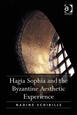 Hagia Sophia and the Byzantine Aesthetic Experience