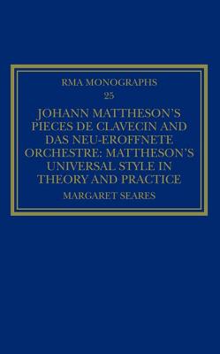 Johann Mattheson's Pieces de clavecin and Das neu-eroeffnete Orchestre