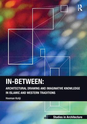 In-Between: Architectural Drawing and Imaginative Knowledge in Islamic and Western Traditions