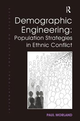 Demographic Engineering: Population Strategies in Ethnic Conflict