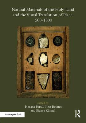 Natural Materials of the Holy Land and the Visual Translation of Place, 500-1500