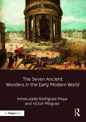 The Seven Ancient Wonders in the Early Modern World