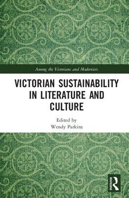 Victorian Sustainability in Literature and Culture