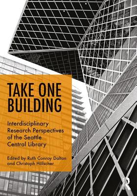 Take One Building : Interdisciplinary Research Perspectives of the Seattle Central Library