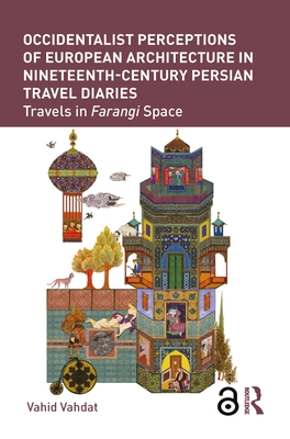 Occidentalist Perceptions of European Architecture in Nineteenth-Century Persian Travel Diaries