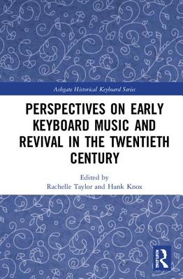 Perspectives on Early Keyboard Music and Revival in the Twentieth Century