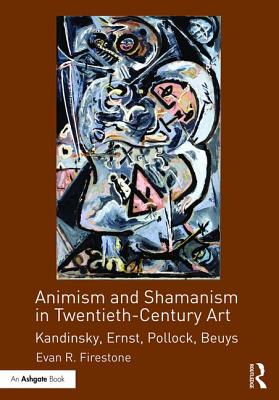 Animism and Shamanism in Twentieth-Century Art