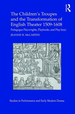 The Children's Troupes and the Transformation of English Theater 1509-1608