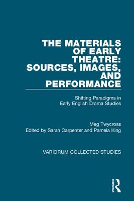 The Materials of Early Theatre: Sources, Images, and Performance