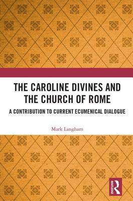 The Caroline Divines and the Church of Rome