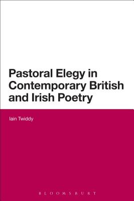 Pastoral Elegy in Contemporary British and Irish Poetry