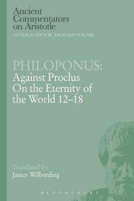 Philoponus: Against Proclus on the Eternity of the World 12-18