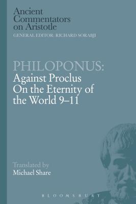 Philoponus: Against Proclus On the Eternity of the World 9-11