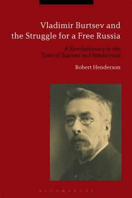 Vladimir Burtsev and the Struggle for a Free Russia