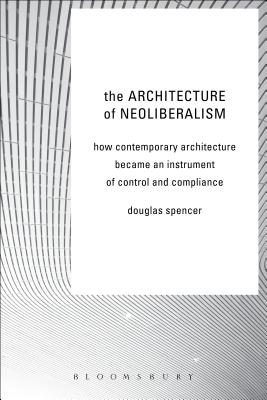 The Architecture of Neoliberalism