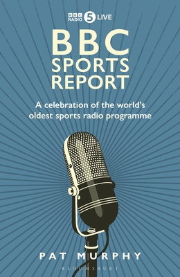 BBC Sports Report: A Celebration of the World's Longest-Running Sports Radio Programme