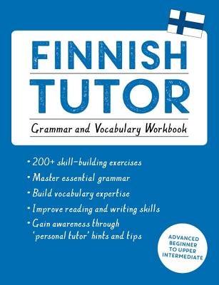 Finnish Tutor: Grammar and Vocabulary Workbook (Learn Finnish with Teach Yourself)