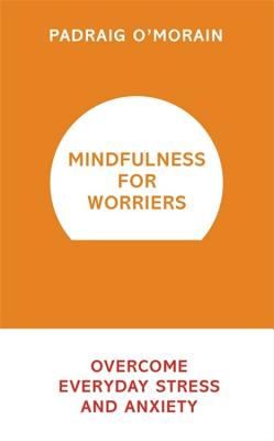 Mindfulness for Worriers