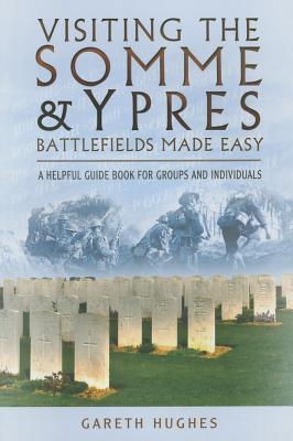 Visiting the Somme and Ypres Battlefields Made Easy