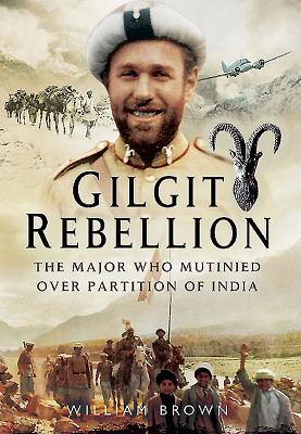 Gilgit Rebellion: The Major Who Mutinied Over Partition of India