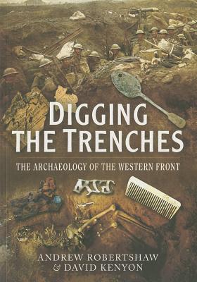 Digging the Trenches: The Archaeology of the Western Front