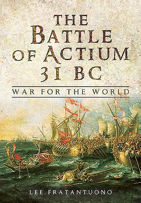 Battle of Actium 31 BC: War for the World