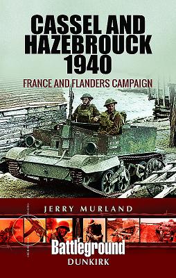 Cassel and Hazebrouck 1940: France and Flanders Campaign