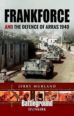 Frankforce and the Defence of Arras 1940