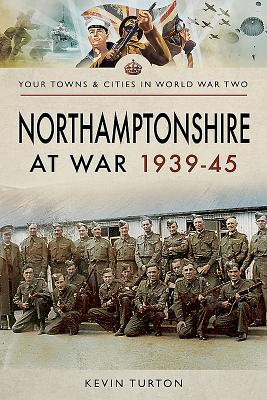 Northamptonshire at War 1939 - 1945