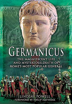 Germanicus: The Magnificent Life and Mysterious Death of Rome's Most Popular General