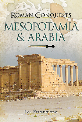 Roman Conquests: Mesopotamia & Arabia