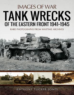 Tank Wrecks of the Eastern Front 1941 - 1945