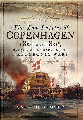 The Two Battles of Copenhagen 1801 and 1807