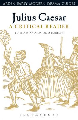 Julius Caesar: A Critical Reader