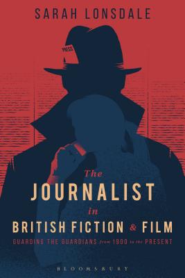 The Journalist in British Fiction and Film