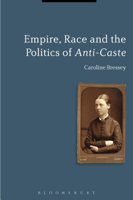 Empire, Race and the Politics of Anti-Caste