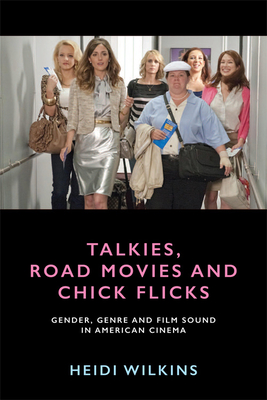 Talkies, Road Movies and Chick Flicks