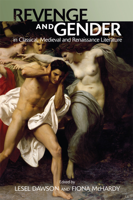 Revenge and Gender in Classical, Medieval, and Renaissance Literature