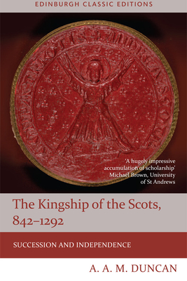 The Kingship of the Scots, 842-1292