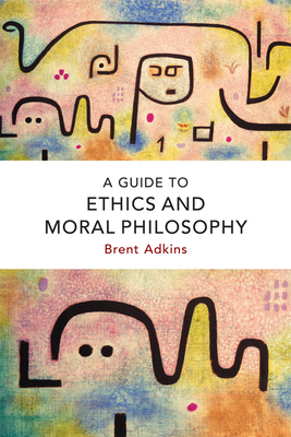 A Guide to Ethics and Moral Philosophy