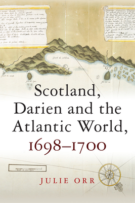 Scotland, Darien and the Atlantic World, 1698-1700