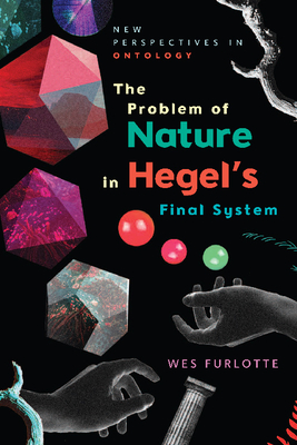 The Problem of Nature in Hegel's Final System